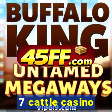 7 cattle casino